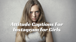 Attitude Captions For Instagram