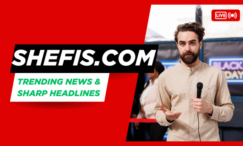 shefis.com - trending news & sharp headlines